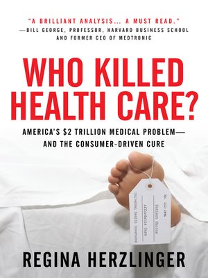cover image of Who Killed Health Care?